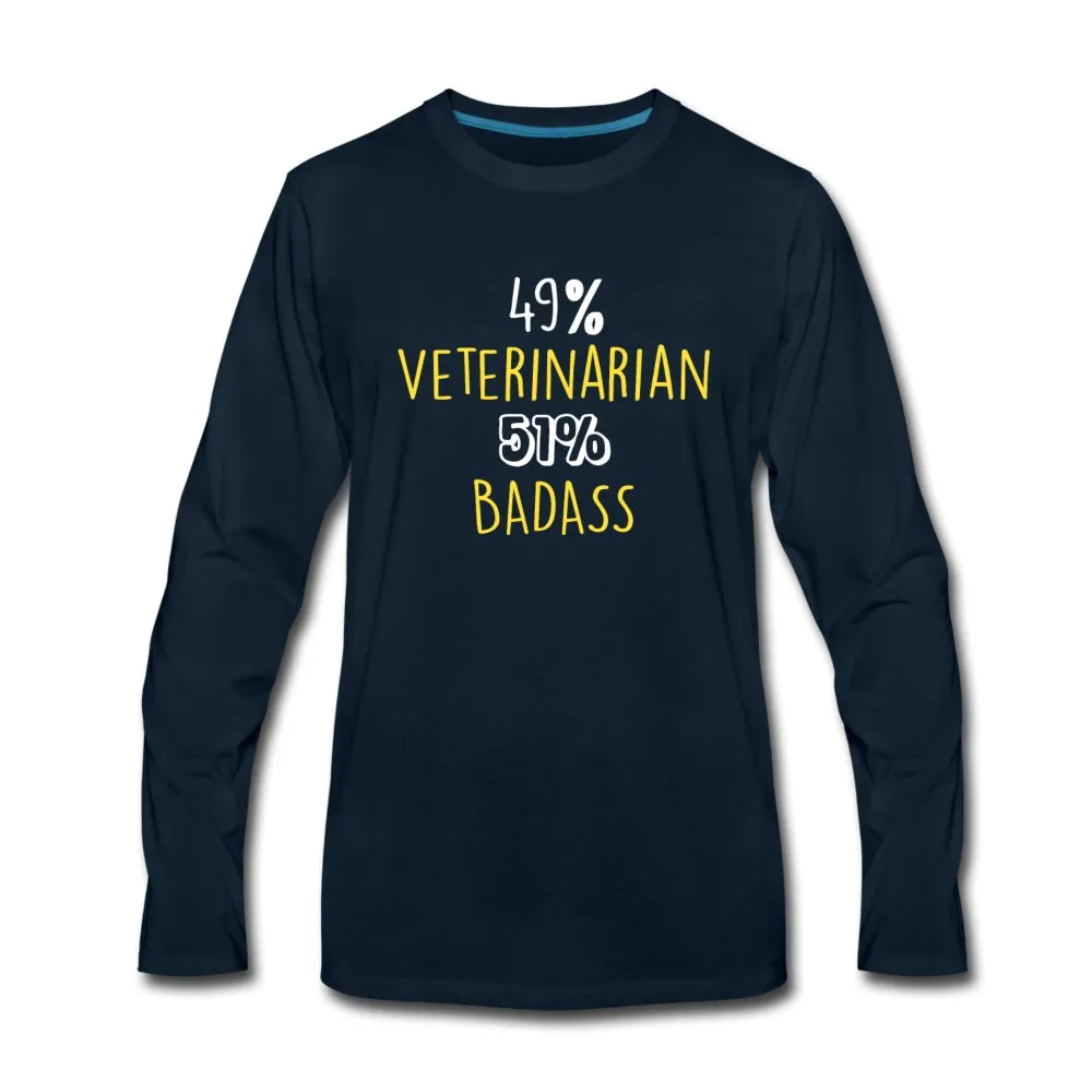 49% Veterinarian 51% Badass Unisex Premium Long Sleeve T-Shirt