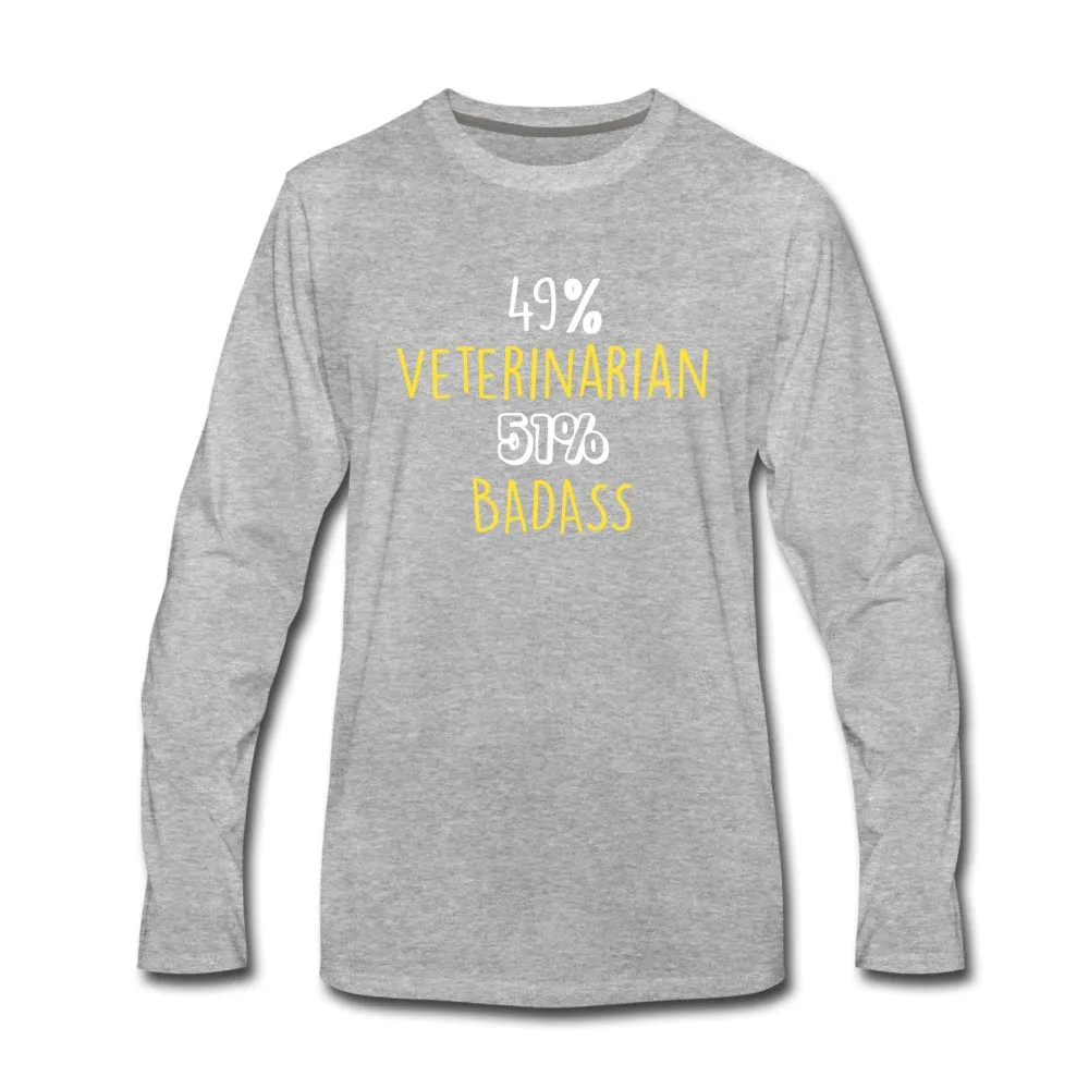 49% Veterinarian 51% Badass Unisex Premium Long Sleeve T-Shirt