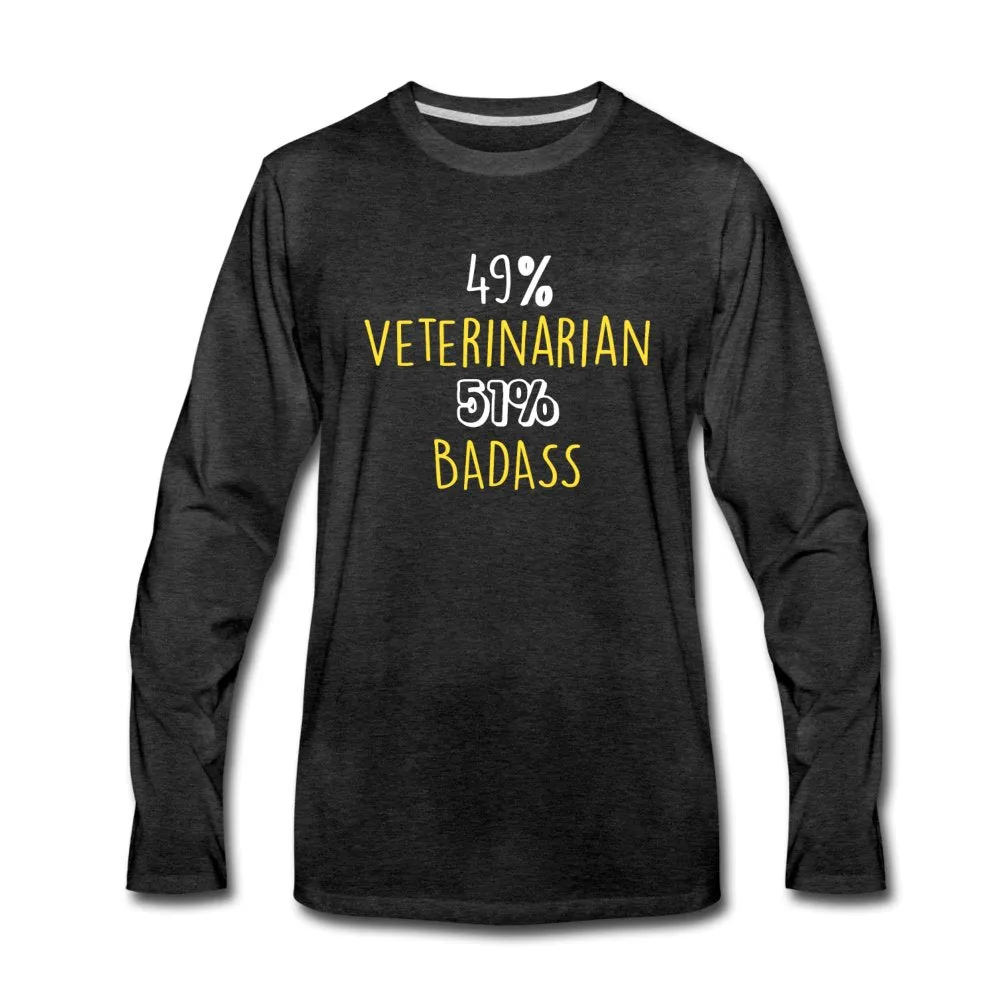 49% Veterinarian 51% Badass Unisex Premium Long Sleeve T-Shirt