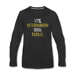 49% Veterinarian 51% Badass Unisex Premium Long Sleeve T-Shirt