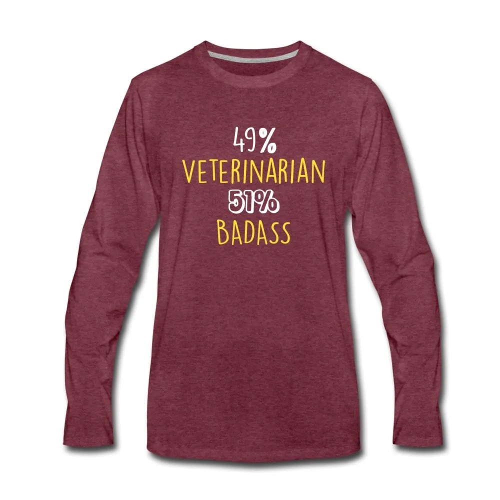 49% Veterinarian 51% Badass Unisex Premium Long Sleeve T-Shirt