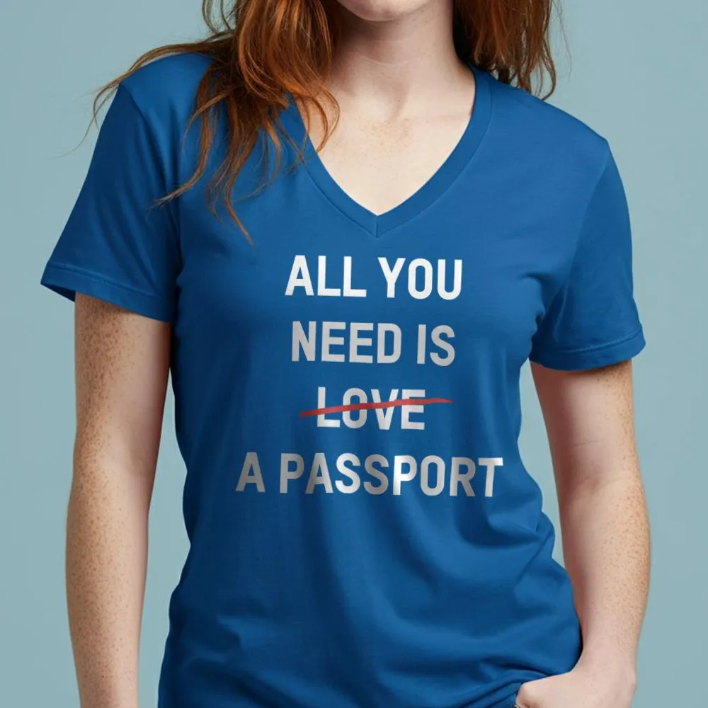 All You Need Is A Passport - Women's V-Neck T-Shirt