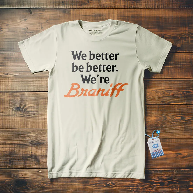 Braniff Be Better - T-Shirt