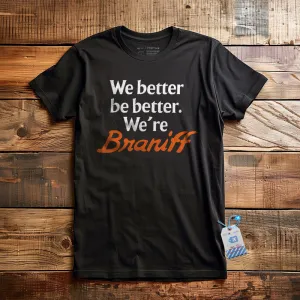 Braniff Be Better - T-Shirt