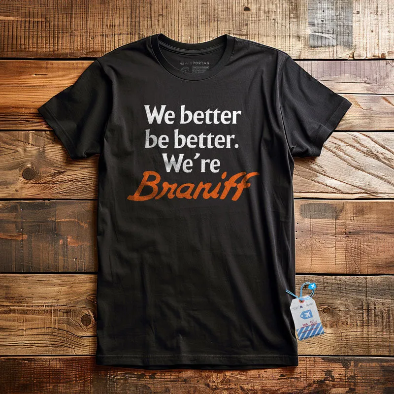 Braniff Be Better - T-Shirt