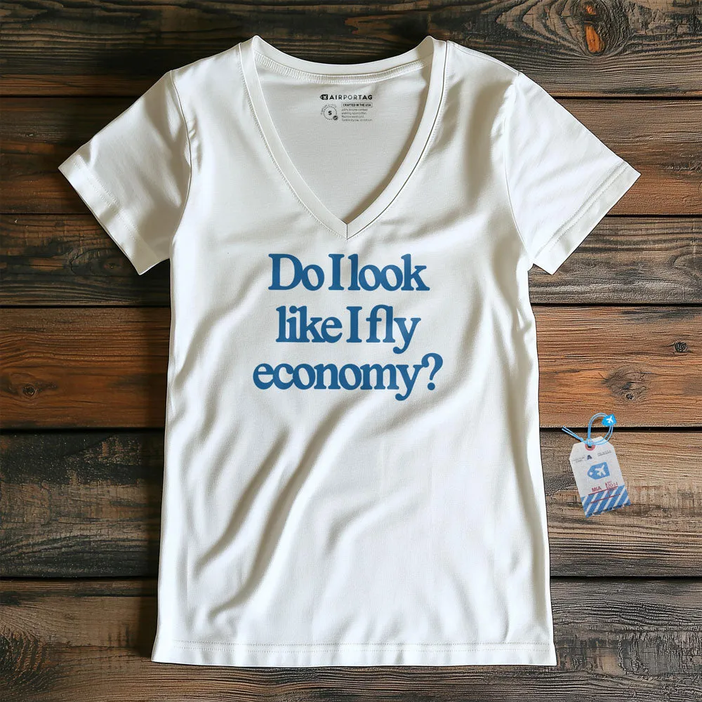 Do I Look Like I Fly Economy? - Women's V-Neck T-Shirt