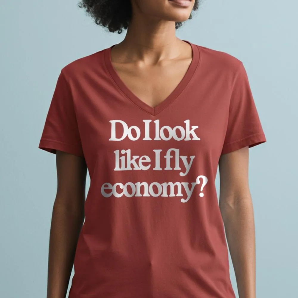 Do I Look Like I Fly Economy? - Women's V-Neck T-Shirt