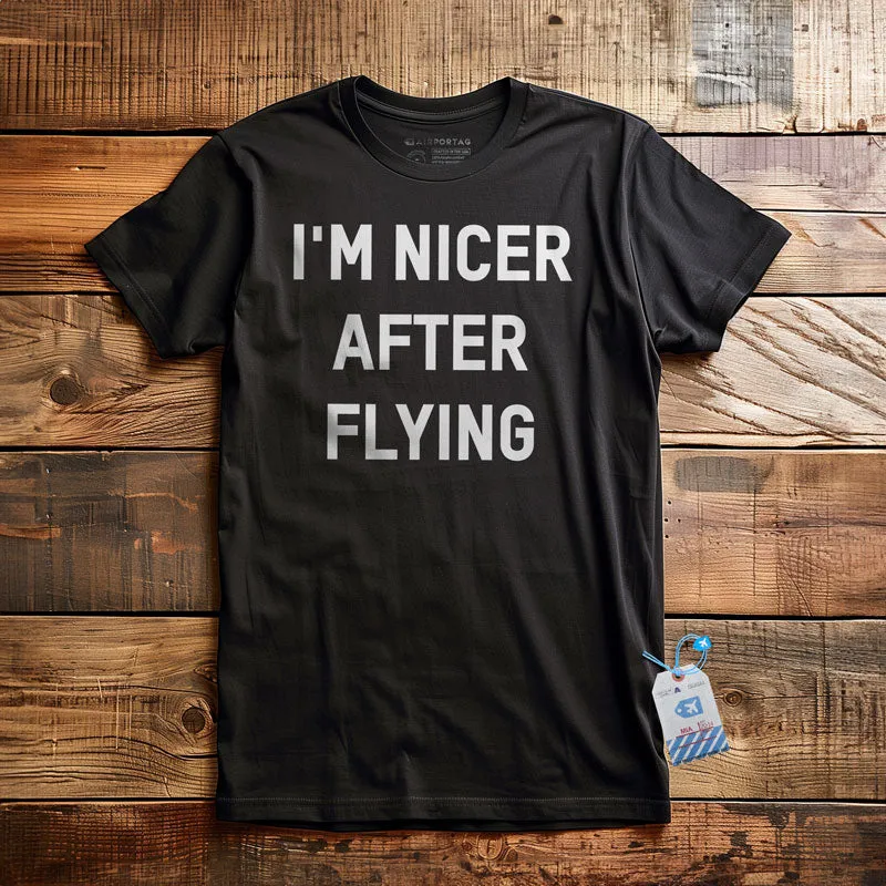 I'm Nicer After Flying - T-Shirt