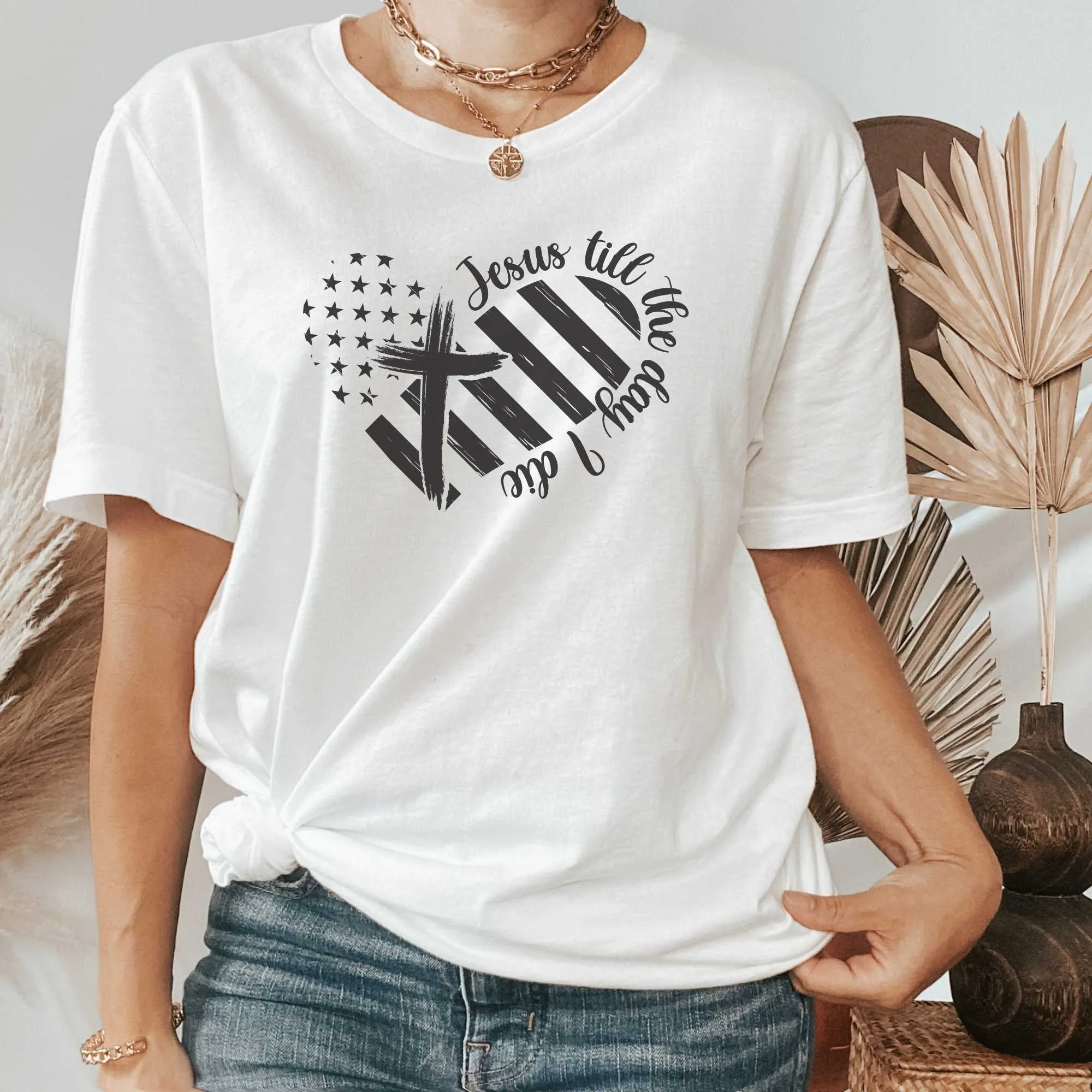 Jesus Til the Day I Die, Christian Shirts for Women or Men