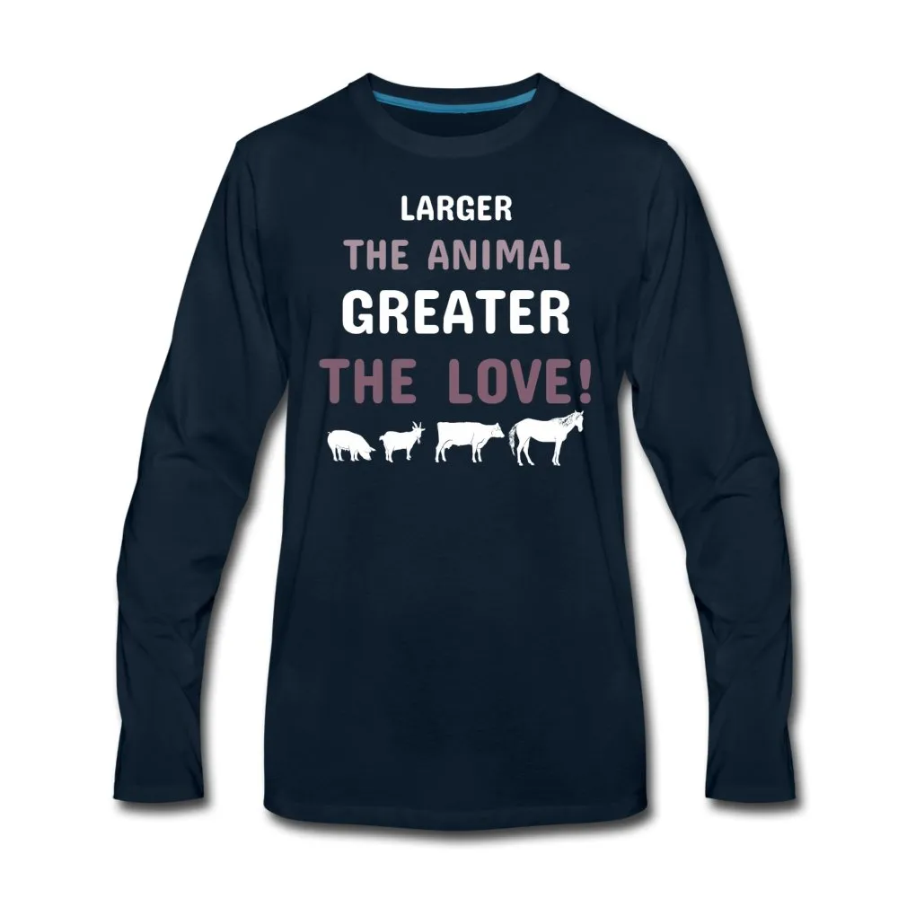 Larger the animal- Greater the love! Unisex Premium Long Sleeve T-Shirt