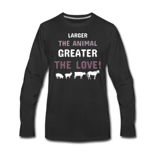 Larger the animal- Greater the love! Unisex Premium Long Sleeve T-Shirt