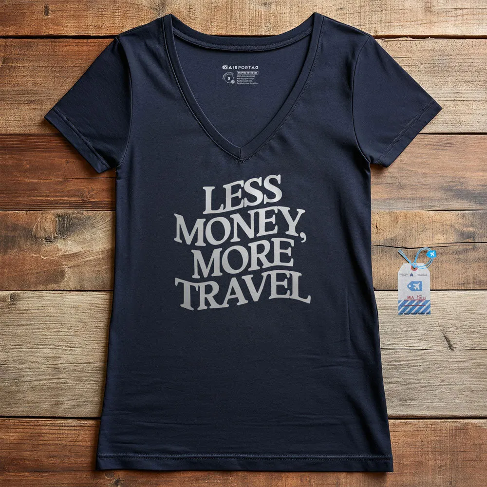 Less Money, More Travel - Women's V-Neck T-Shirt