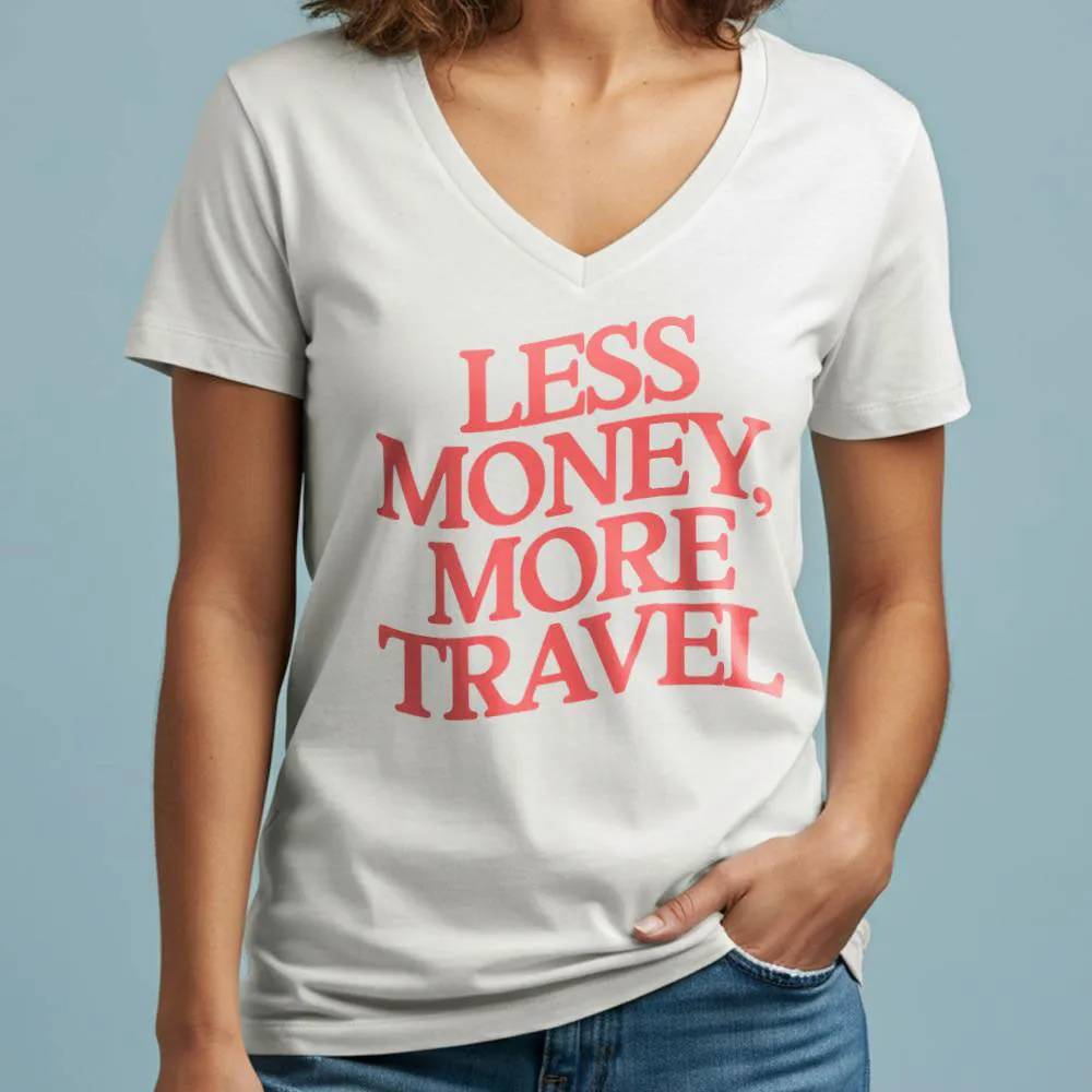 Less Money, More Travel - Women's V-Neck T-Shirt