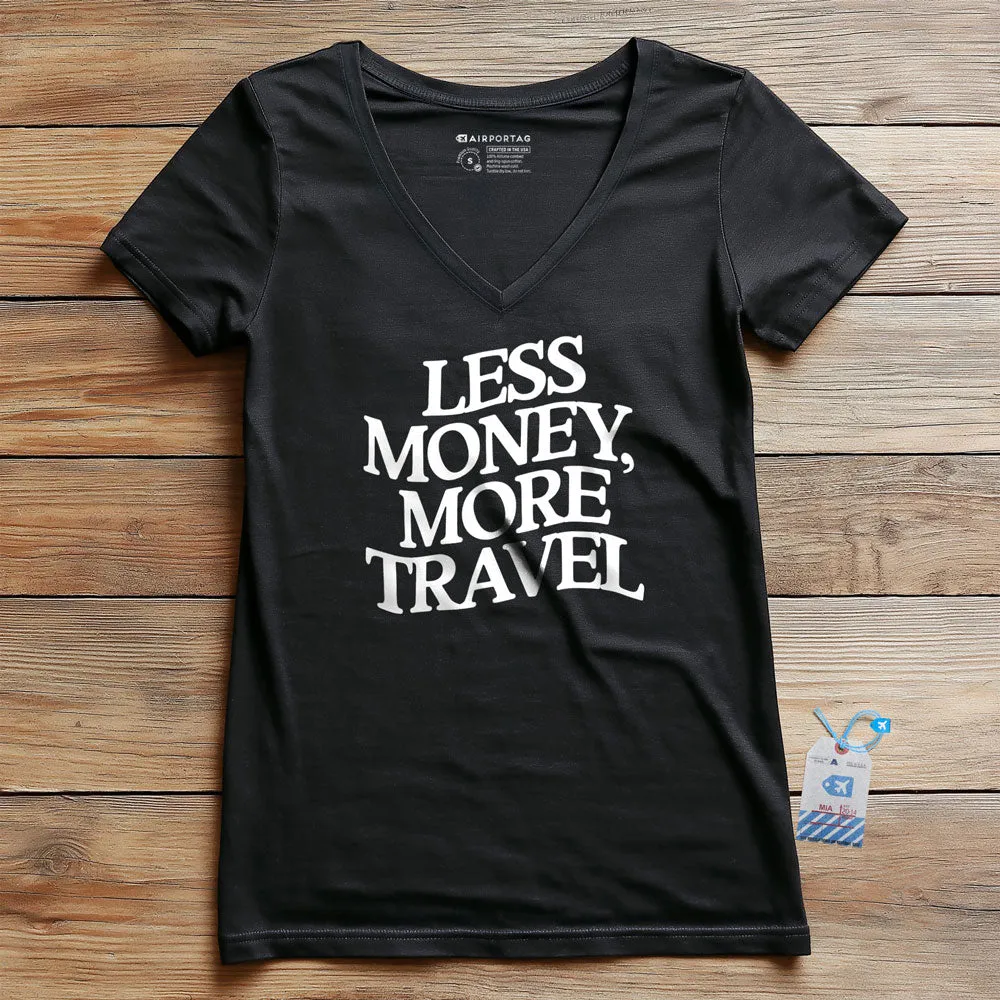 Less Money, More Travel - Women's V-Neck T-Shirt