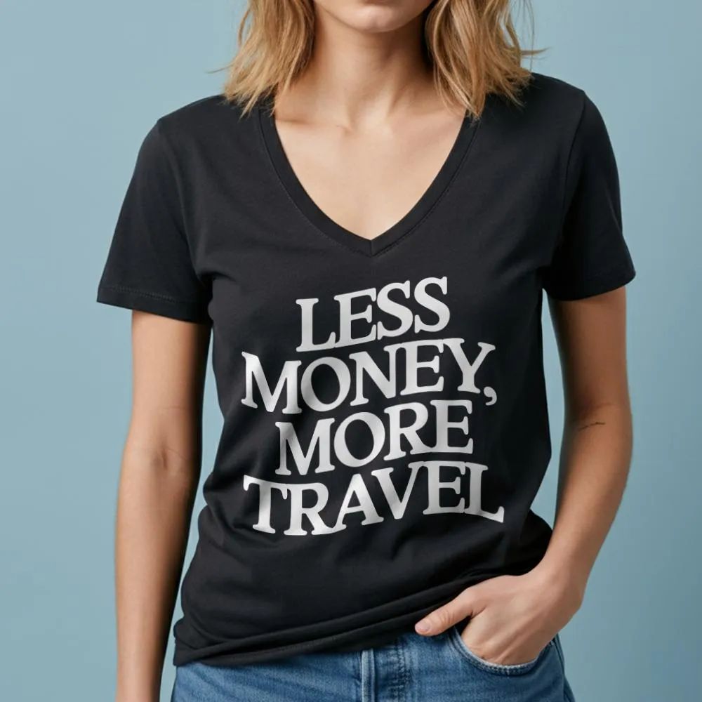 Less Money, More Travel - Women's V-Neck T-Shirt