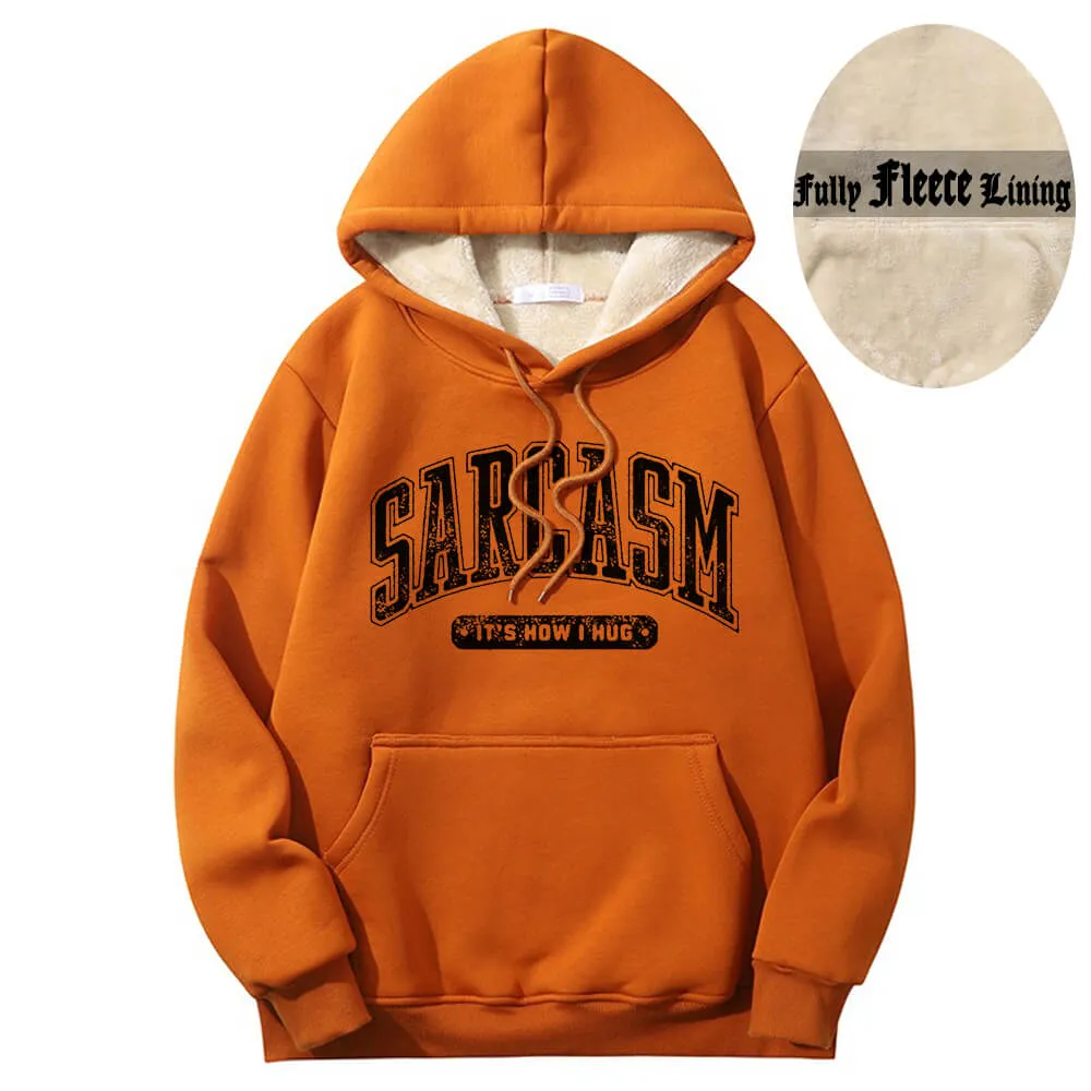 Sarcasm It's How I Hug Warm Fleece Sherpa Lined Hoodie