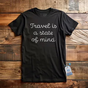 Travel is a state of mind - T-Shirt